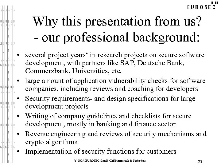 Why this presentation from us? - our professional background: • several project years‘ in