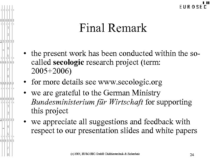 Final Remark • the present work has been conducted within the socalled secologic research