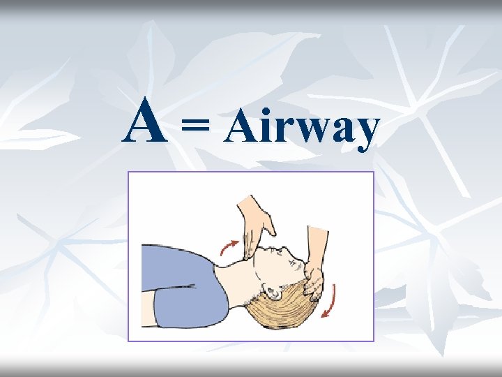 A = Airway 