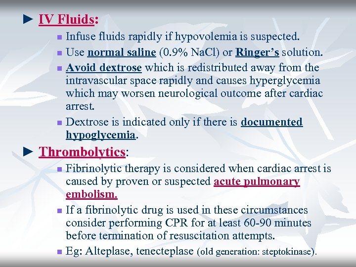► IV Fluids: Infuse fluids rapidly if hypovolemia is suspected. n Use normal saline