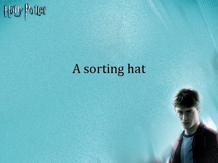 A sorting hat 