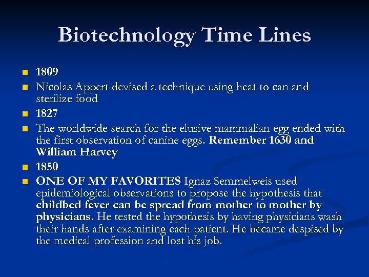 Biotechnology Time Lines n n n 1809 Nicolas Appert devised a technique using heat