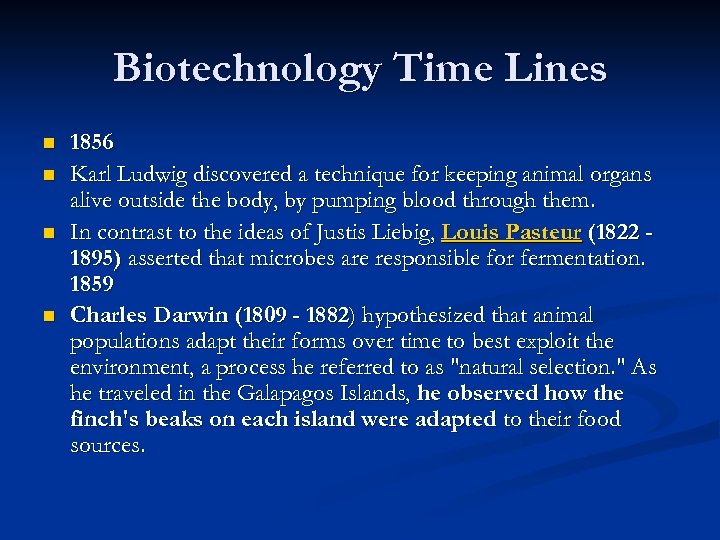 Biotechnology Time Lines n n 1856 Karl Ludwig discovered a technique for keeping animal
