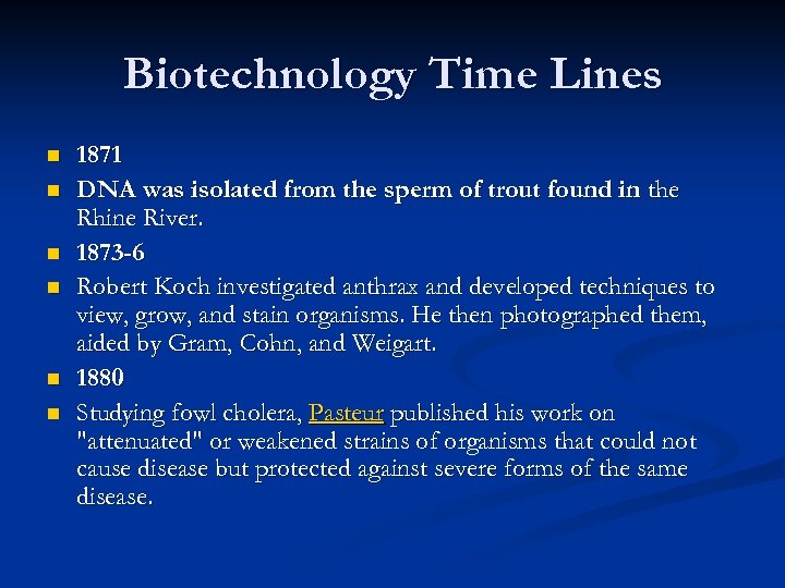 Biotechnology Time Lines n n n 1871 DNA was isolated from the sperm of