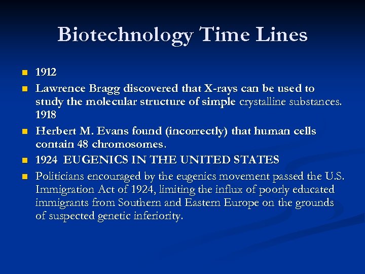 Biotechnology Time Lines n n n 1912 Lawrence Bragg discovered that X-rays can be