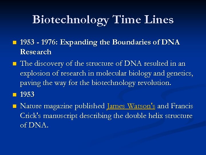 Biotechnology Time Lines n n 1953 - 1976: Expanding the Boundaries of DNA Research