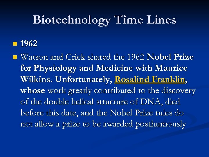 Biotechnology Time Lines 1962 n Watson and Crick shared the 1962 Nobel Prize for