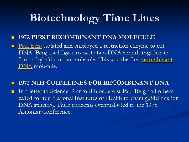 Biotechnology Time Lines n n 1972 FIRST RECOMBINANT DNA MOLECULE Paul Berg isolated and