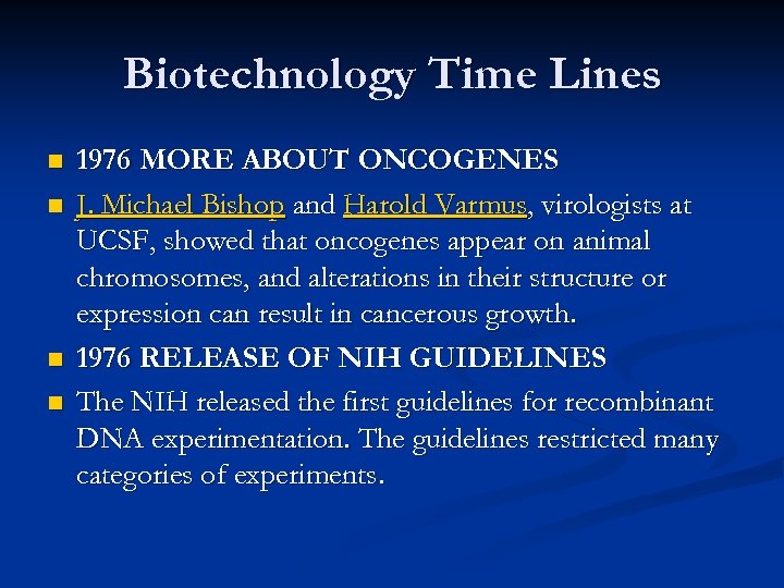 Biotechnology Time Lines n n 1976 MORE ABOUT ONCOGENES J. Michael Bishop and Harold