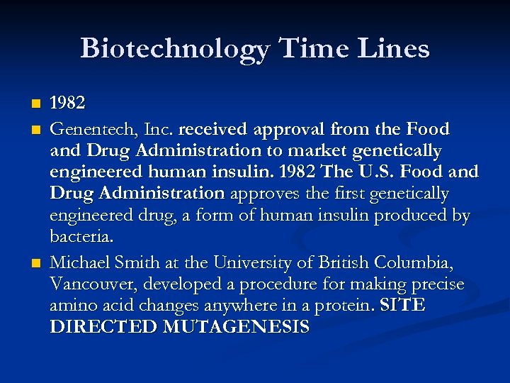 Biotechnology Time Lines n n n 1982 Genentech, Inc. received approval from the Food