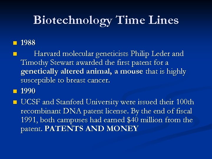 Biotechnology Time Lines n n 1988 Harvard molecular geneticists Philip Leder and Timothy Stewart