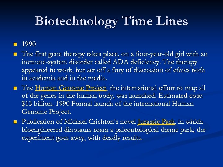 Biotechnology Time Lines n n 1990 The first gene therapy takes place, on a