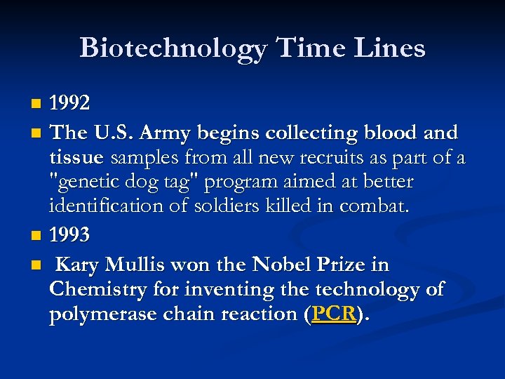 Biotechnology Time Lines 1992 n The U. S. Army begins collecting blood and tissue