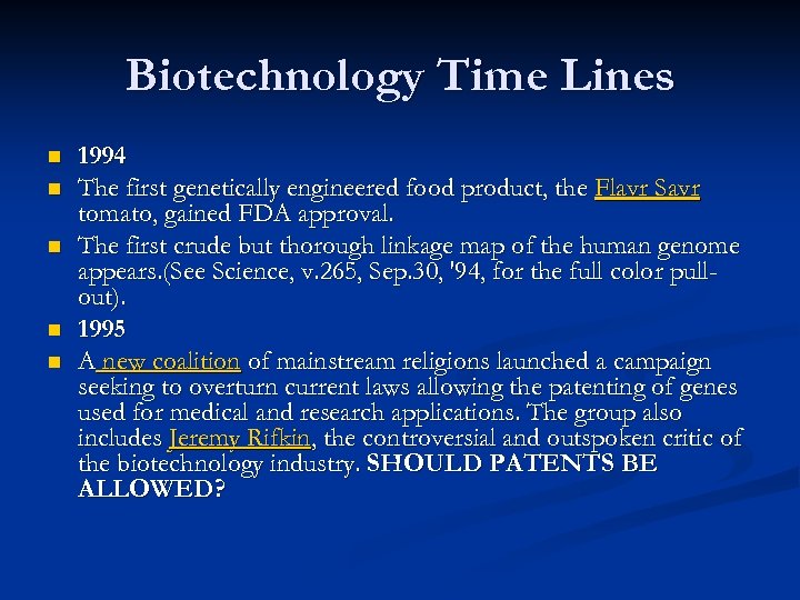 Biotechnology Time Lines n n n 1994 The first genetically engineered food product, the