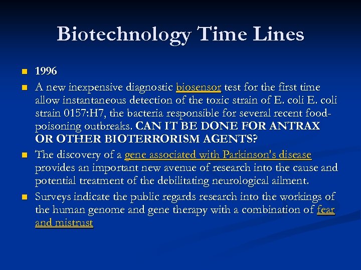 Biotechnology Time Lines n n 1996 A new inexpensive diagnostic biosensor test for the