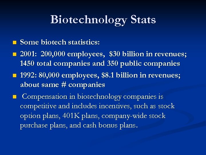 Biotechnology Stats n n Some biotech statistics: 2001: 200, 000 employees, $30 billion in