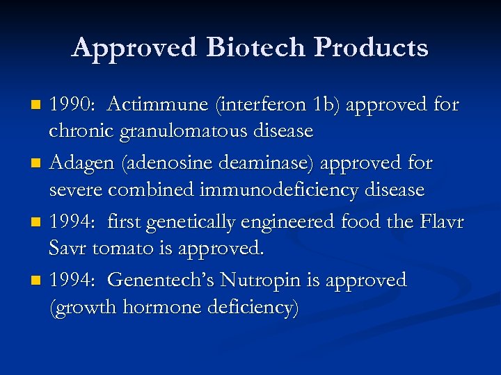 Approved Biotech Products 1990: Actimmune (interferon 1 b) approved for chronic granulomatous disease n