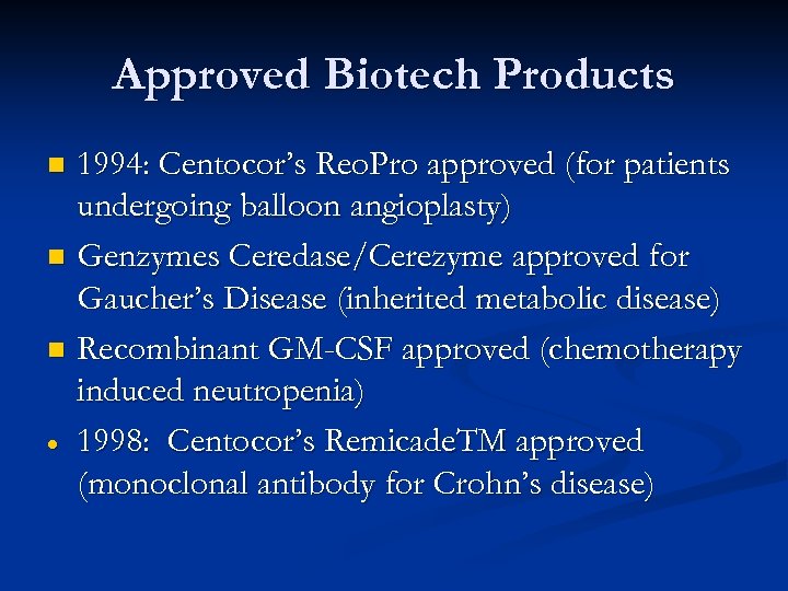 Approved Biotech Products 1994: Centocor’s Reo. Pro approved (for patients undergoing balloon angioplasty) n