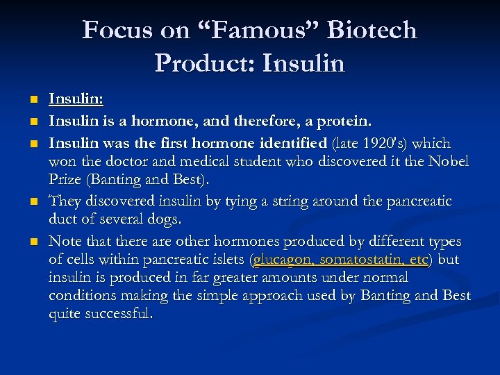 Focus on “Famous” Biotech Product: Insulin n n Insulin: Insulin is a hormone, and