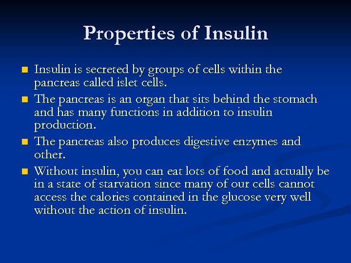 Properties of Insulin n n Insulin is secreted by groups of cells within the