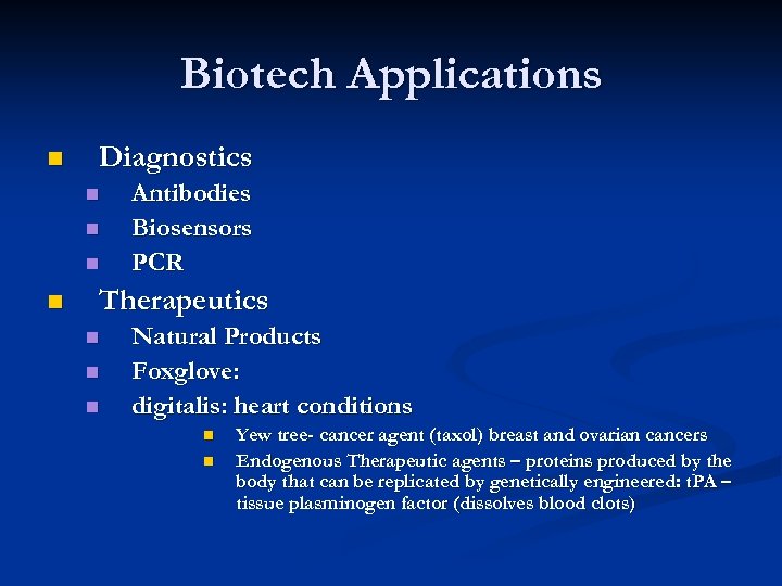 Biotech Applications n Diagnostics n n Antibodies Biosensors PCR Therapeutics n n n Natural