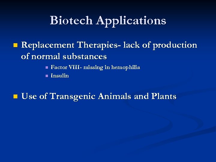 Biotech Applications n Replacement Therapies- lack of production of normal substances n n n