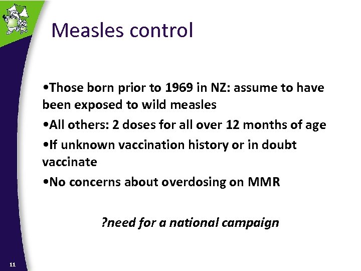 Measles control • Those born prior to 1969 in NZ: assume to have been