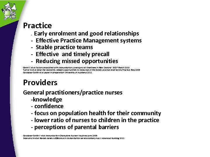 Practice Early enrolment and good relationships - Effective Practice Management systems - Stable practice