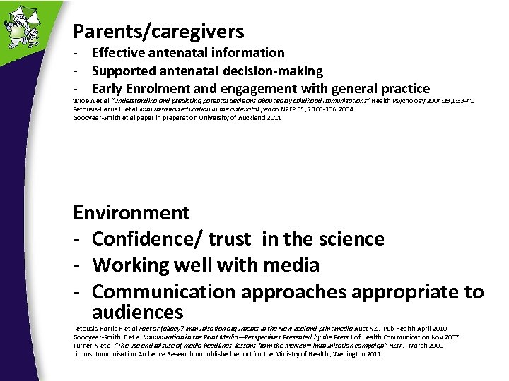 Parents/caregivers - Effective antenatal information - Supported antenatal decision-making - Early Enrolment and engagement