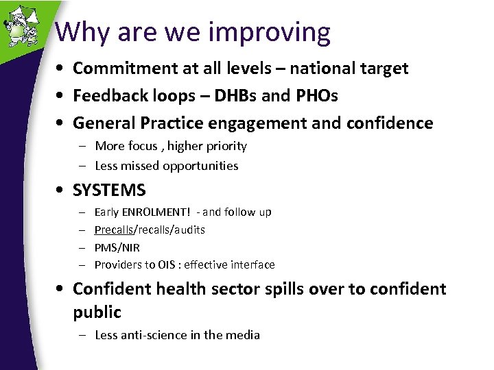 Why are we improving • Commitment at all levels – national target • Feedback