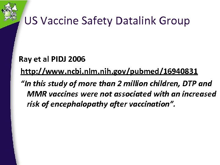 US Vaccine Safety Datalink Group Ray et al PIDJ 2006 http: //www. ncbi. nlm.