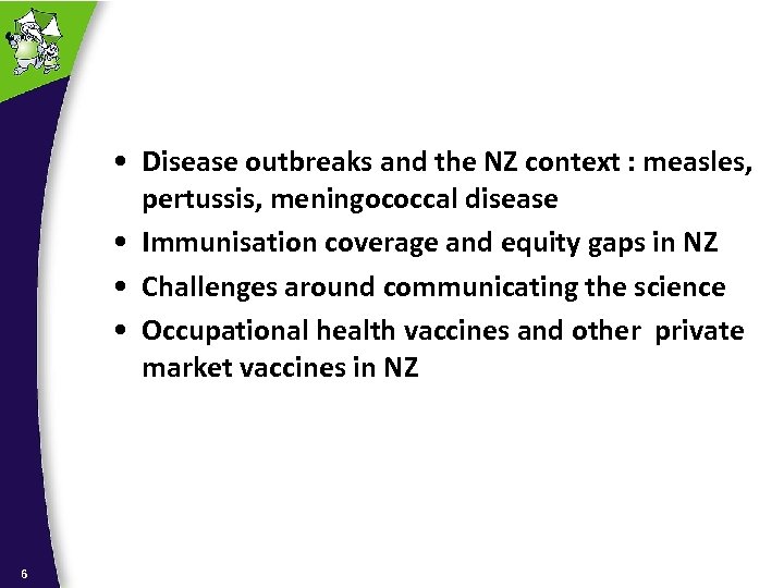  • Disease outbreaks and the NZ context : measles, pertussis, meningococcal disease •