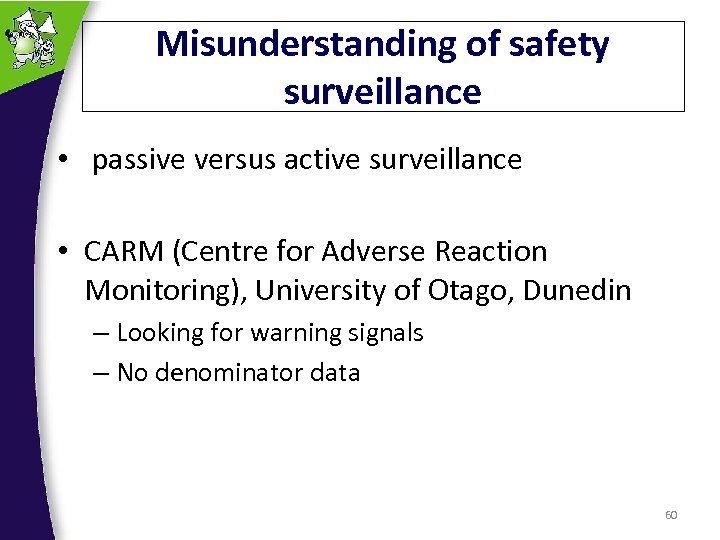 Misunderstanding of safety surveillance • passive versus active surveillance • CARM (Centre for Adverse