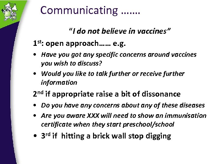 Communicating ……. “I do not believe in vaccines” 1 st: open approach…… e. g.