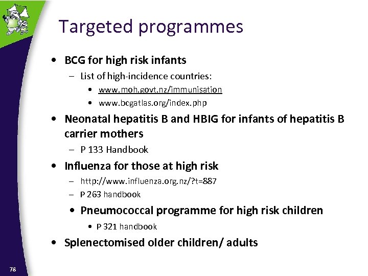 Targeted programmes • BCG for high risk infants – List of high-incidence countries: •