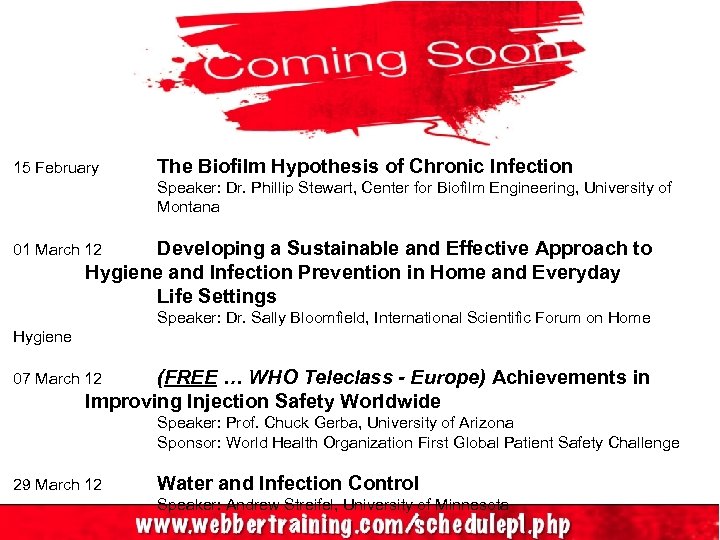 15 February The Biofilm Hypothesis of Chronic Infection Speaker: Dr. Phillip Stewart, Center for