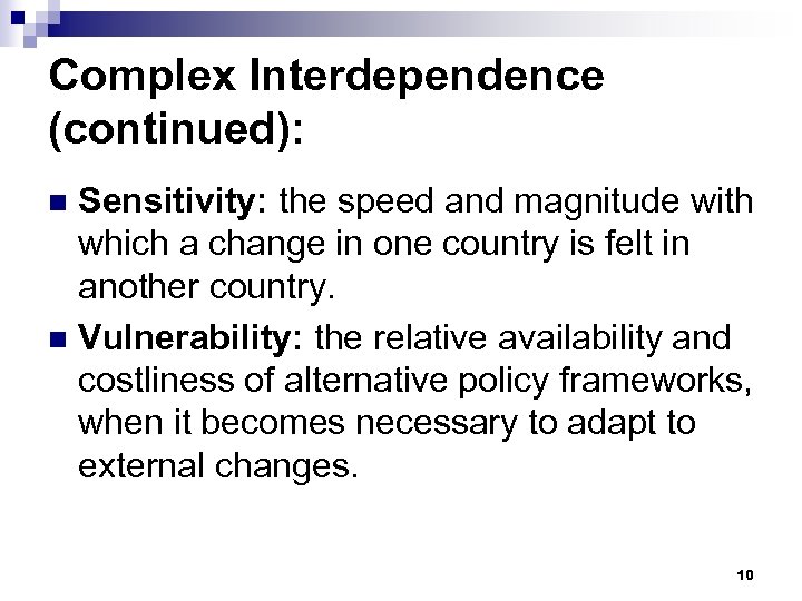 Complex Interdependence (continued): Sensitivity: the speed and magnitude with which a change in one