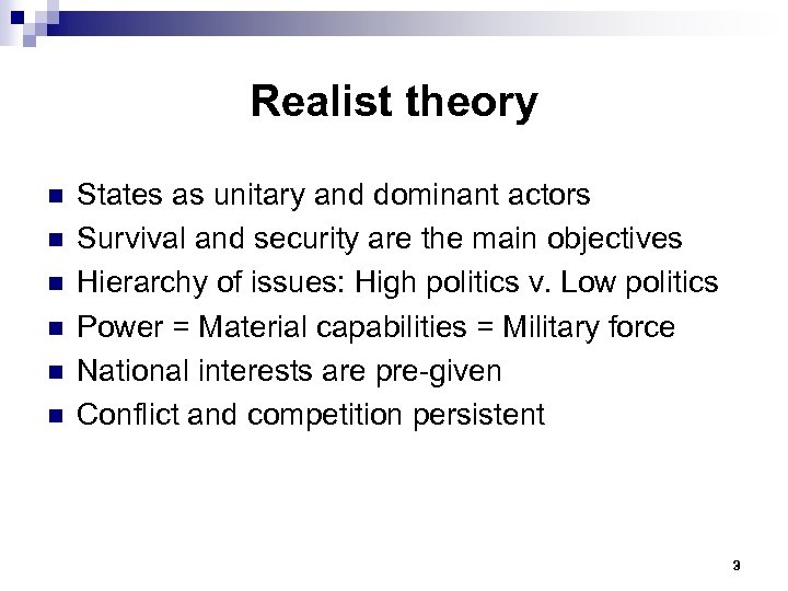 Realist theory n n n States as unitary and dominant actors Survival and security