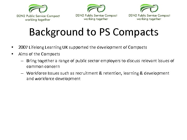 Background to PS Compacts • • 2007 Lifelong Learning UK supported the development of