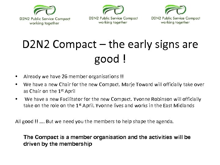 D 2 N 2 Compact – the early signs are good ! • •