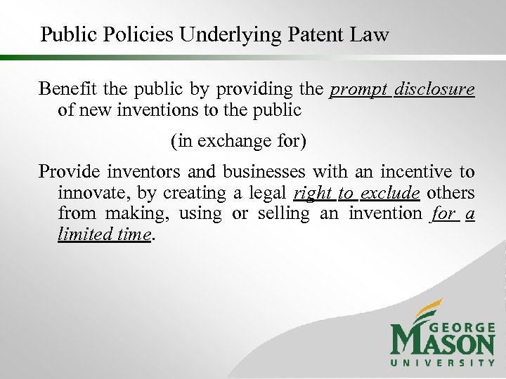 Public Policies Underlying Patent Law Benefit the public by providing the prompt disclosure of