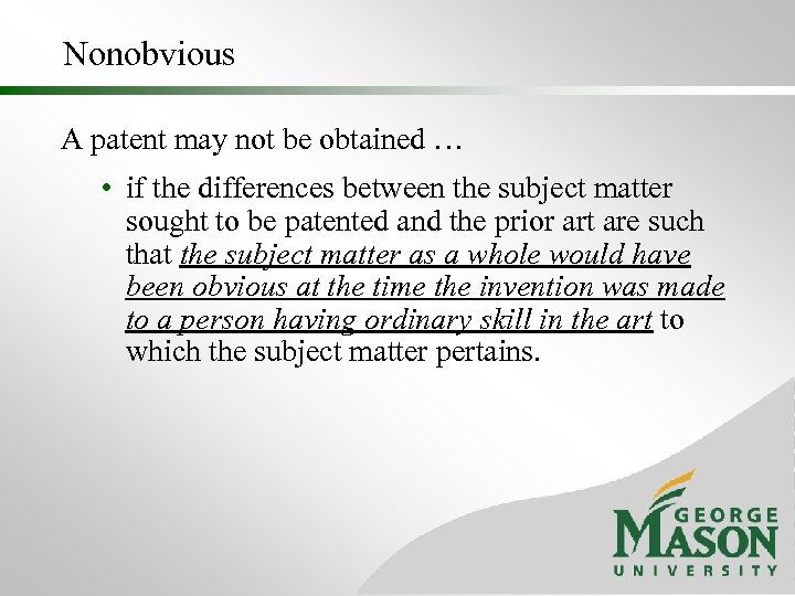 Nonobvious A patent may not be obtained … • if the differences between the