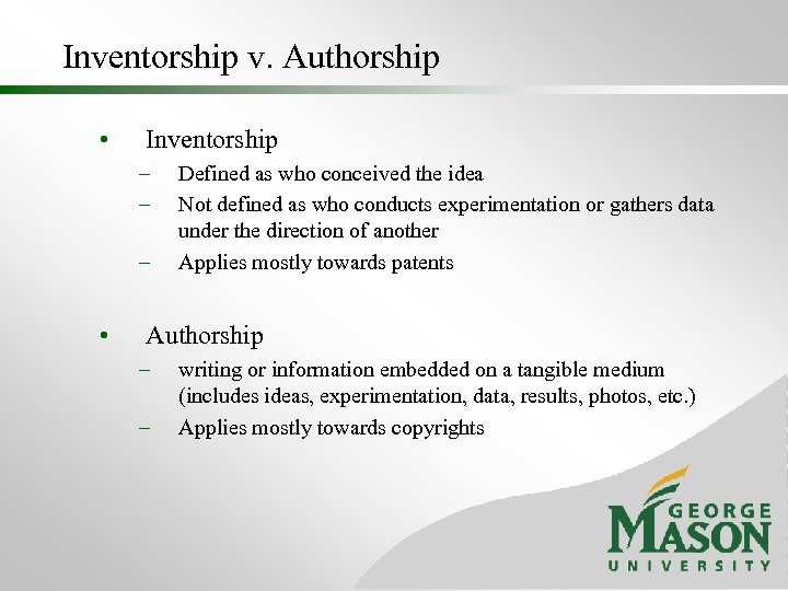 Inventorship v. Authorship • Inventorship – – – • Defined as who conceived the