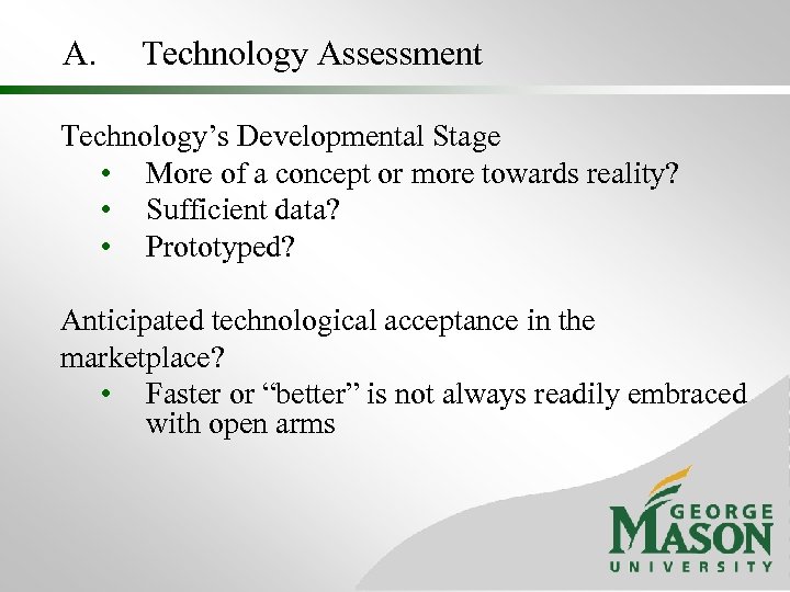 A. Technology Assessment Technology’s Developmental Stage • More of a concept or more towards