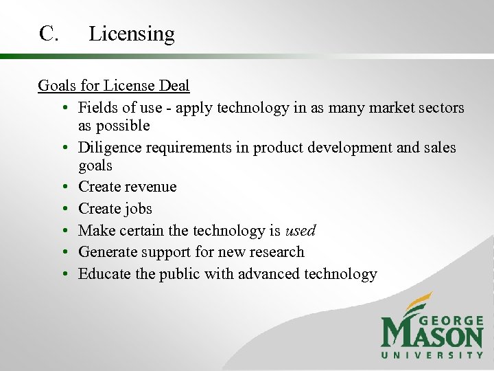 C. Licensing Goals for License Deal • Fields of use - apply technology in