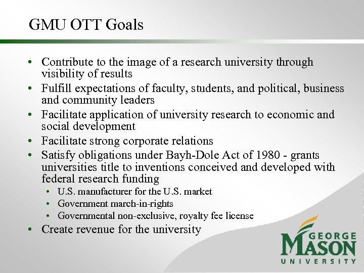 GMU OTT Goals • Contribute to the image of a research university through visibility
