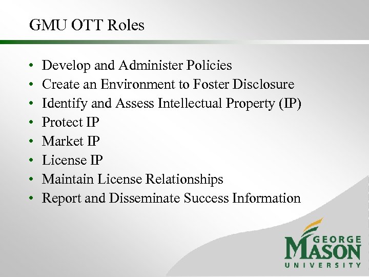 GMU OTT Roles • • Develop and Administer Policies Create an Environment to Foster
