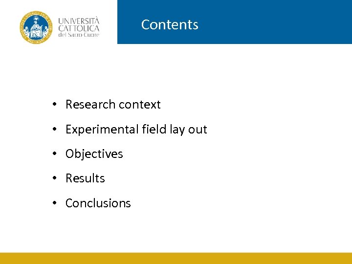 Contents • Research context • Experimental field lay out • Objectives • Results •