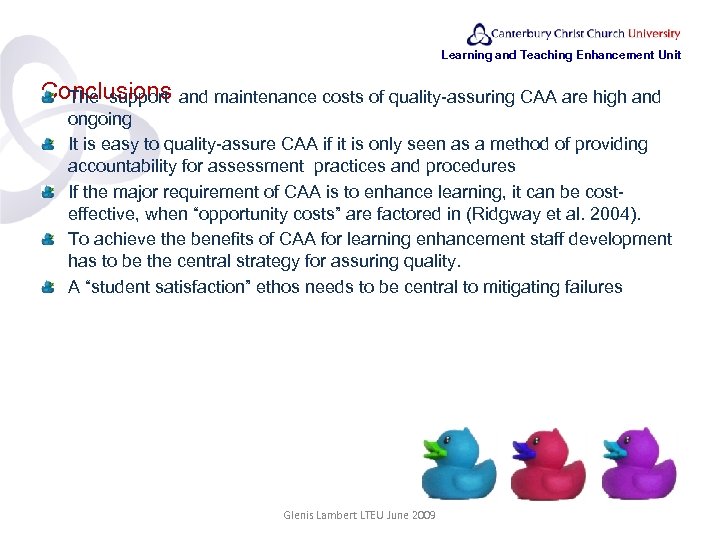 Learning and Teaching Enhancement Unit Conclusions The support and maintenance costs of quality-assuring CAA