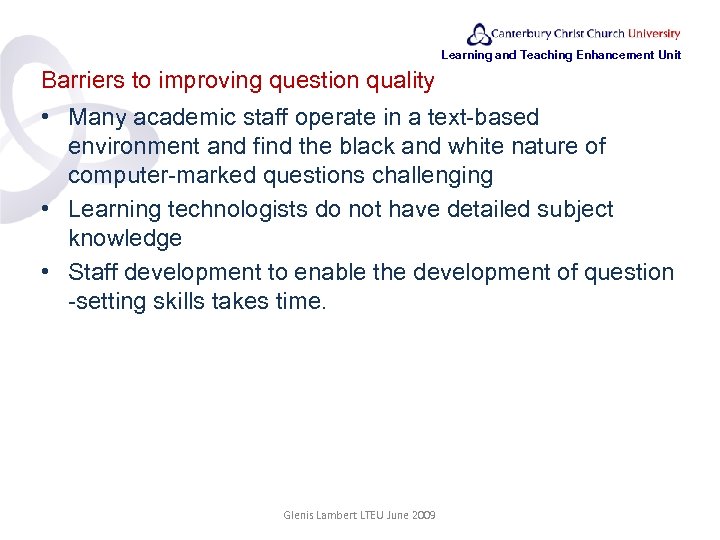 Learning and Teaching Enhancement Unit Barriers to improving question quality • Many academic staff